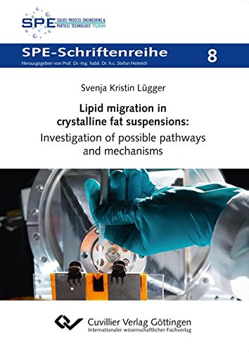 Lipid migration in crystalline fat suspensions: Investigation of possible pathways and mechanisms (SPE-Schriftenreihe)
