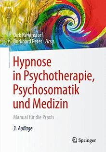 Hypnose in Psychotherapie, Psychosomatik und Medizin: Manual für die Praxis