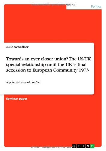 Towards an ever closer union? The US-UK special relationship until the UK´s final accession to European Community 1973: A potential area of conflict