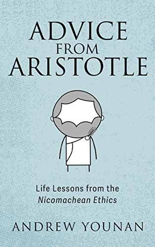 Advice from Aristotle: Life Lessons from the Nicomachean Ethics
