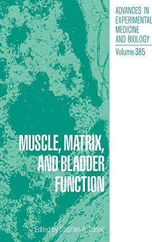 Muscle, Matrix, and Bladder Function (Advances in Experimental Medicine and Biology, 385, Band 385)