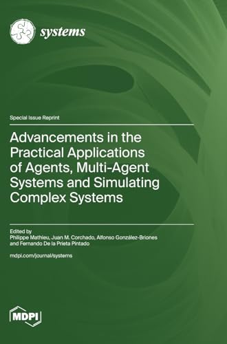 Advancements in the Practical Applications of Agents, Multi-Agent Systems and Simulating Complex Systems