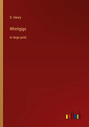 Whirligigs: in large print