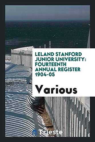 Leland Stanford Junior University: Fourteenth Annual Register 1904-05