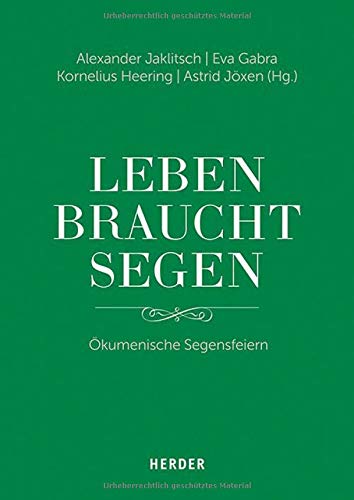 Leben braucht Segen: Ökumenische Segensfeiern