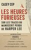 Les heures furieuses : sur les traces du manuscrit perdu de Harper Lee : récit