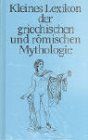 Kleines Lexikon der griechischen und römischen Mythologie