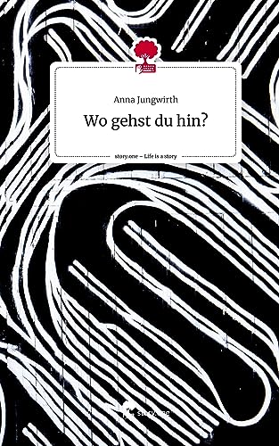 Wo gehst du hin?. Life is a Story - story.one