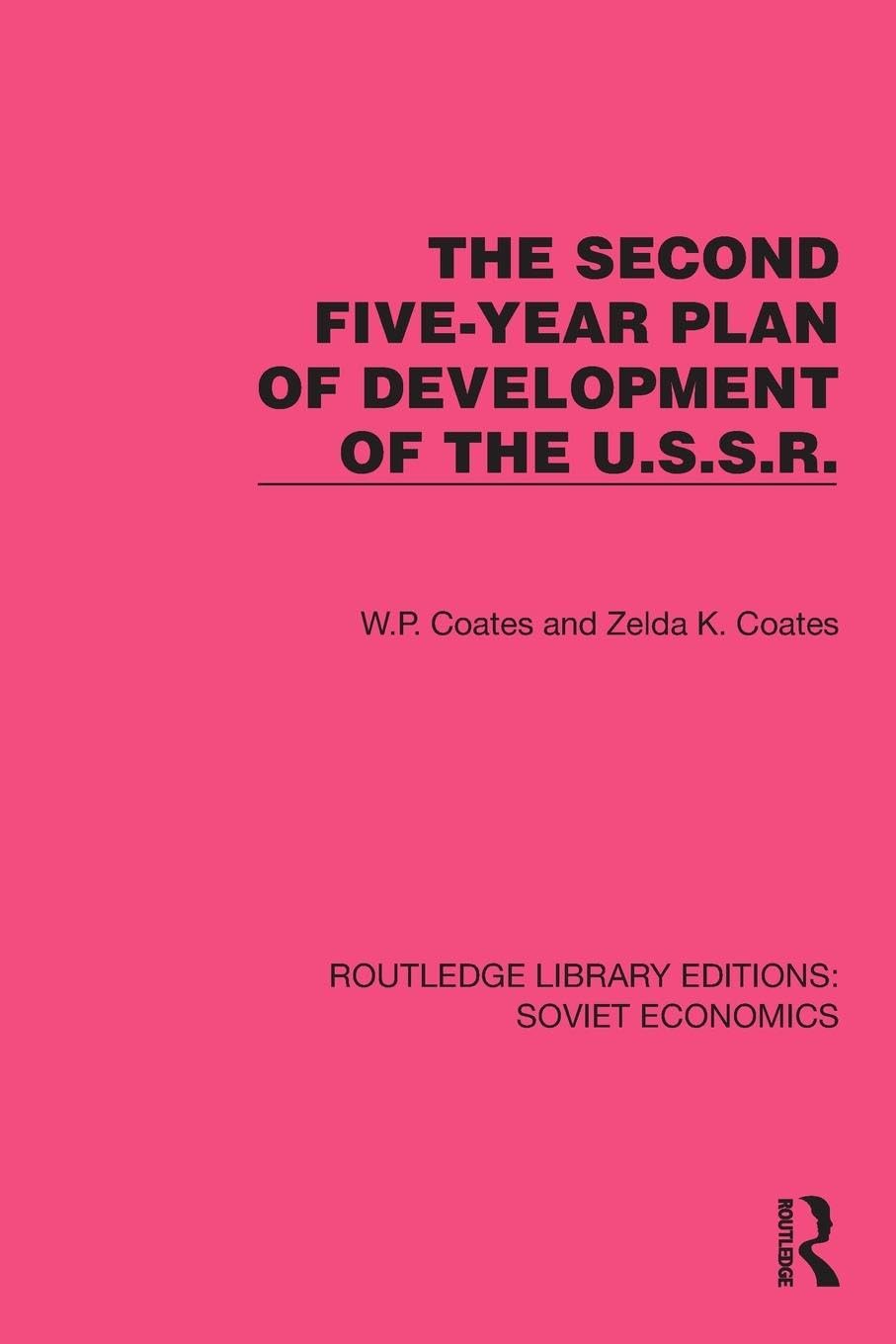 The Second Five-Year Plan of Development of the U.S.S.R. (Routledge Library Editions: Soviet Economics)