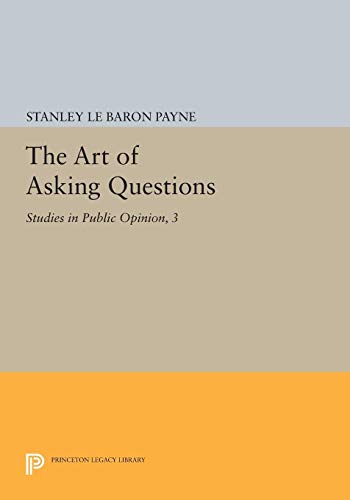 The Art of Asking Questions: Studies in Public Opinion, 3 (Princeton Legacy Library)