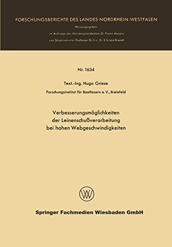 Verbesserungsmöglichkeiten der Leinenschußverarbeitung bei Hohen Webgeschwindigkeiten (Forschungsberichte des Landes Nordrhein-Westfalen, 1634, Band 1634)