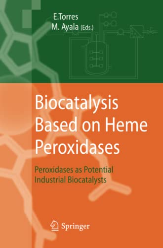 Biocatalysis Based on Heme Peroxidases: Peroxidases as Potential Industrial Biocatalysts