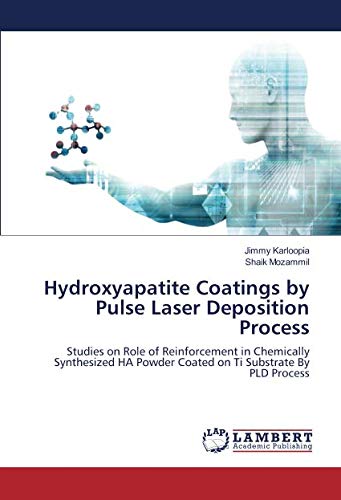 Hydroxyapatite Coatings by Pulse Laser Deposition Process: Studies on Role of Reinforcement in Chemically Synthesized HA Powder Coated on Ti Substrate By PLD Process