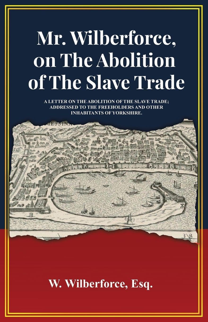 Mr. Wilberforce, On The Abolition Of The Slave Trade