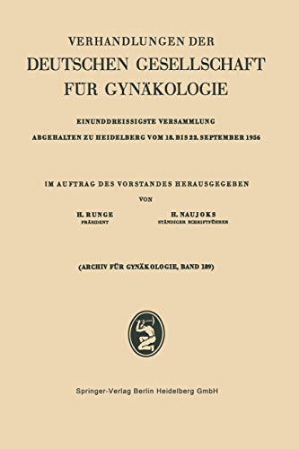 Einunddreissigste Versammlung Abgehalten zu Heidelberg vom 18. bis 22. September 1956 (Verhandlungen der Deutschen Gesellschaft für Gynäkologie, 31, Band 31)