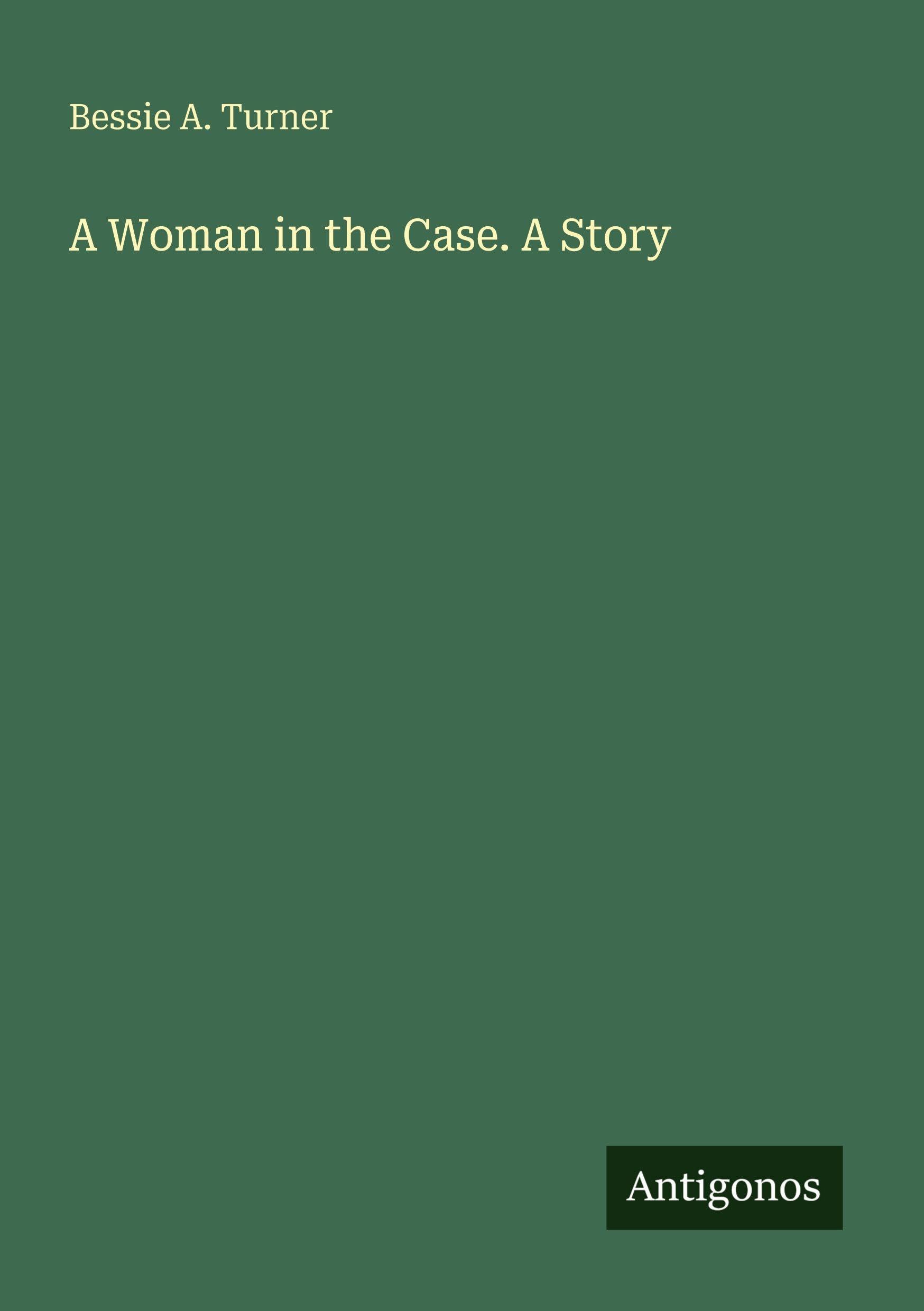 A Woman in the Case. A Story