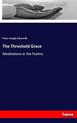 The Threshold Grace: Meditations in the Psalms