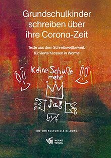 Grundschulkinder schreiben über ihre Corona-Zeit: Texte aus dem Schreibwettbewerb für vierte Klassen in Worms