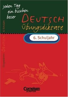 Jeden Tag ein bisschen besser, Deutsch, Übungsdiktate 6. Schuljahr, neue Rechtschreibung