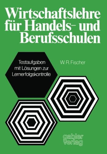 Wirtschaftslehre für Handels-und Berufsschulen: Testaufgaben mit Lösungen zur Lernerfolgskontrolle