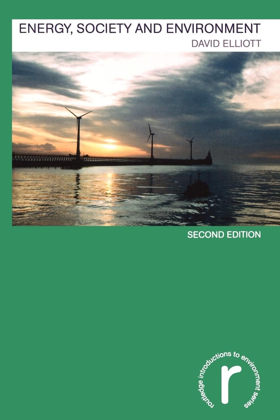 Energy, Society and Environment: Technology for a Sustainable Future (Routledge Introductions to Environment)