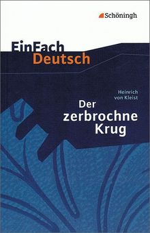 EinFach Deutsch Textausgaben: Heinrich von Kleist: Der zerbrochne Krug: Ein Lustspiel. Gymnasiale Oberstufe: Ein Lustspiel. Klasse 11 - 13