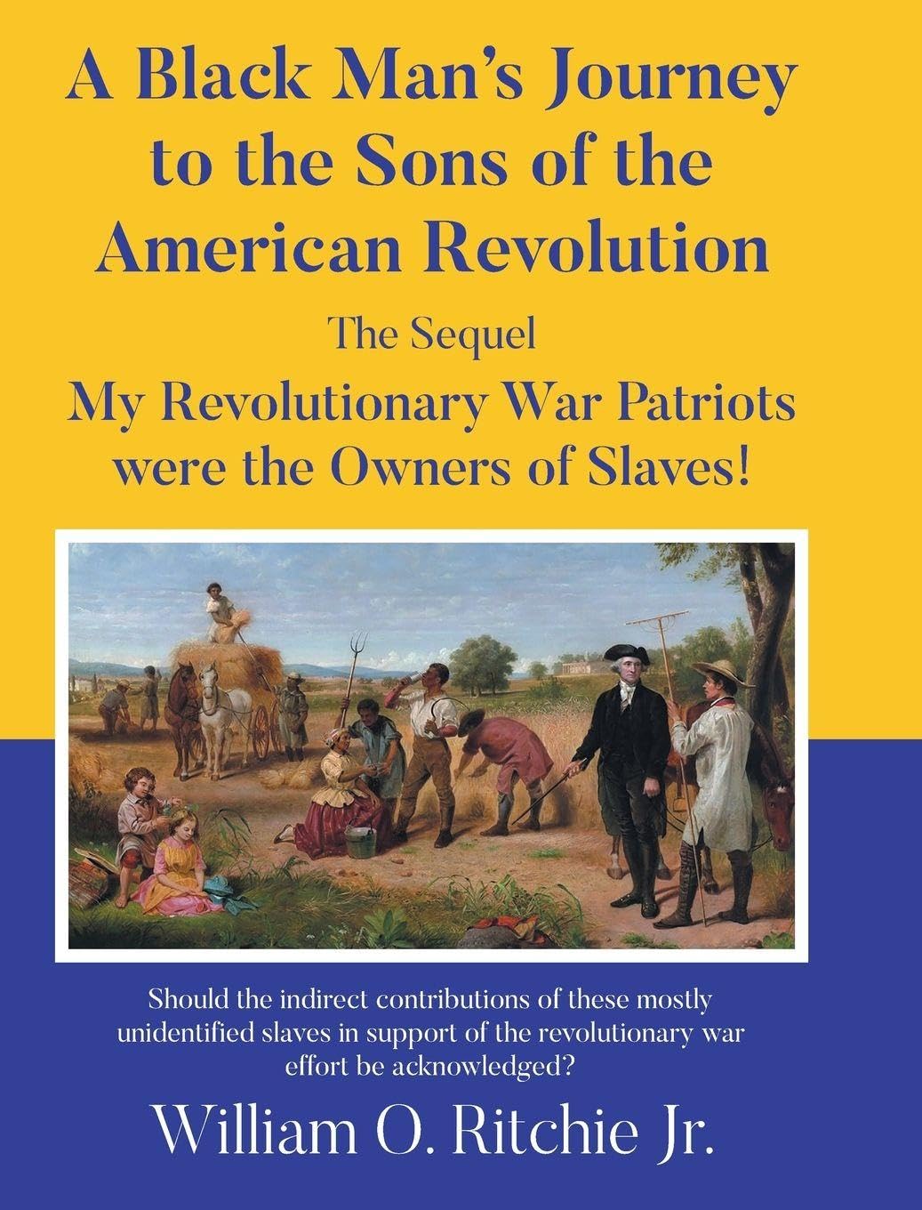 A Black Man's Journey to the Sons of the American Revolution: My Revolutionary War Patriots were the Owners of Slaves!