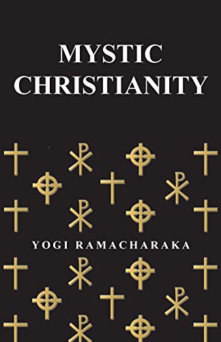Mystic Christianity: Or, The Inner Teachings of the Master