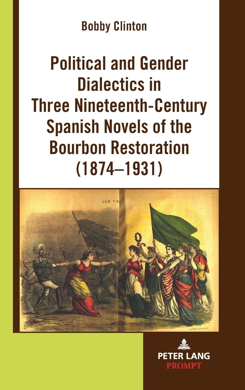 Political and Gender Dialectics in Three Nineteenth-Century Spanish Novels of the Bourbon Restoration (1874-1931)