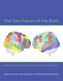 Hugdahl, K: Two Halves of the Brain: Information Processing in the Cerebral Hemispheres (The MIT Press)