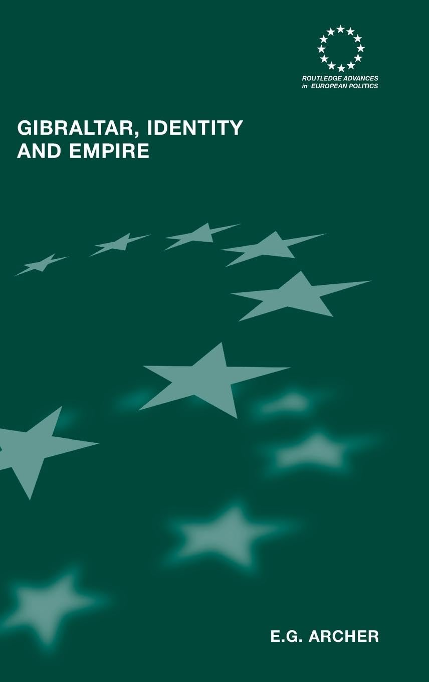 Gibraltar, Identity and Empire (Routledge Advances In European Politics, 33, Band 33)
