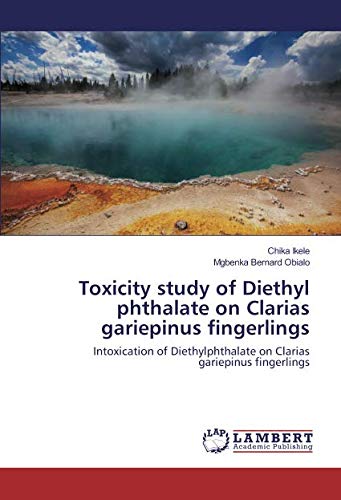 Toxicity study of Diethyl phthalate on Clarias gariepinus fingerlings: Intoxication of Diethylphthalate on Clarias gariepinus fingerlings