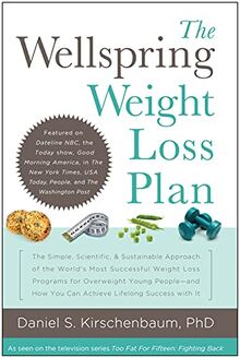 Wellspring Weight Loss Plan: The Simple, Scientific & Sustainable Approach of the World's Most Successful Weight Loss Programs for Overweight Young ... How You Can Achieve Lifelong Success With It