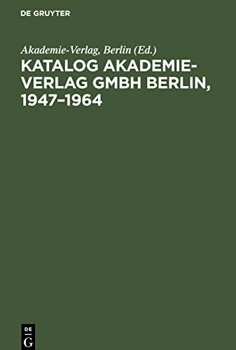 Katalog Akademie-Verlag GmbH Berlin, 1947¿1964: Gesamtverzeichnis in alphabetischer Folge nach dem Namen des Autors, des Herausgebers, der Schriftenreihe usw.