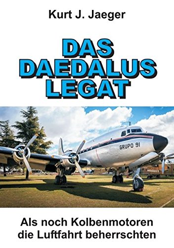 DAS DAEDALUS LEGAT: Als noch Kolbenmotoren die Luftfahrt beherrschten