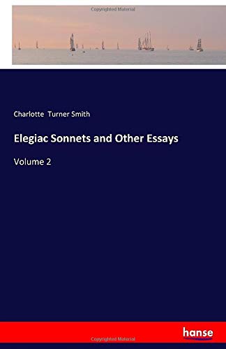 Elegiac Sonnets and Other Essays: Volume 2