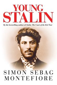 Young Stalin: The Adventurous Early Life of the Dictator 1878-1917