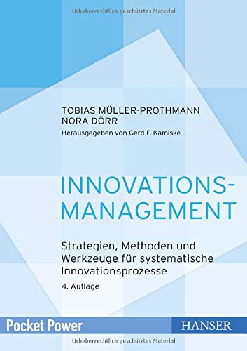 Tobias Müller-Prothmann Innovationsmanagement, Strategien, Methoden Und Werkzeuge Für Systematische Innovationsprozesse (Pocket Power)