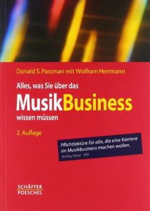 Alles, was Sie über das Musikbusiness wissen müssen: Erfolgreich verhandeln, Verträge gestalten, Auftritte organisieren, Finanzen managen