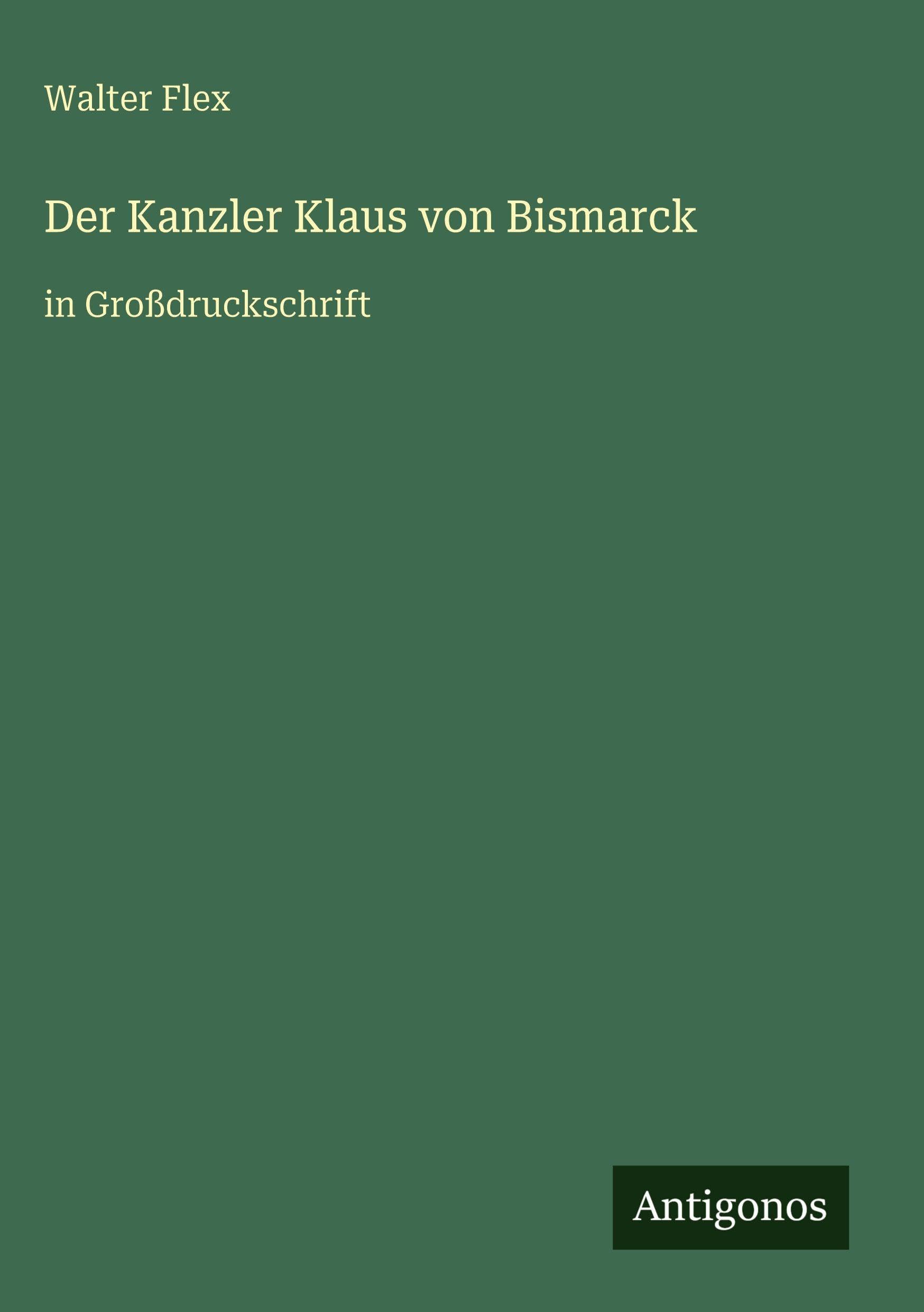 Der Kanzler Klaus von Bismarck: in Großdruckschrift