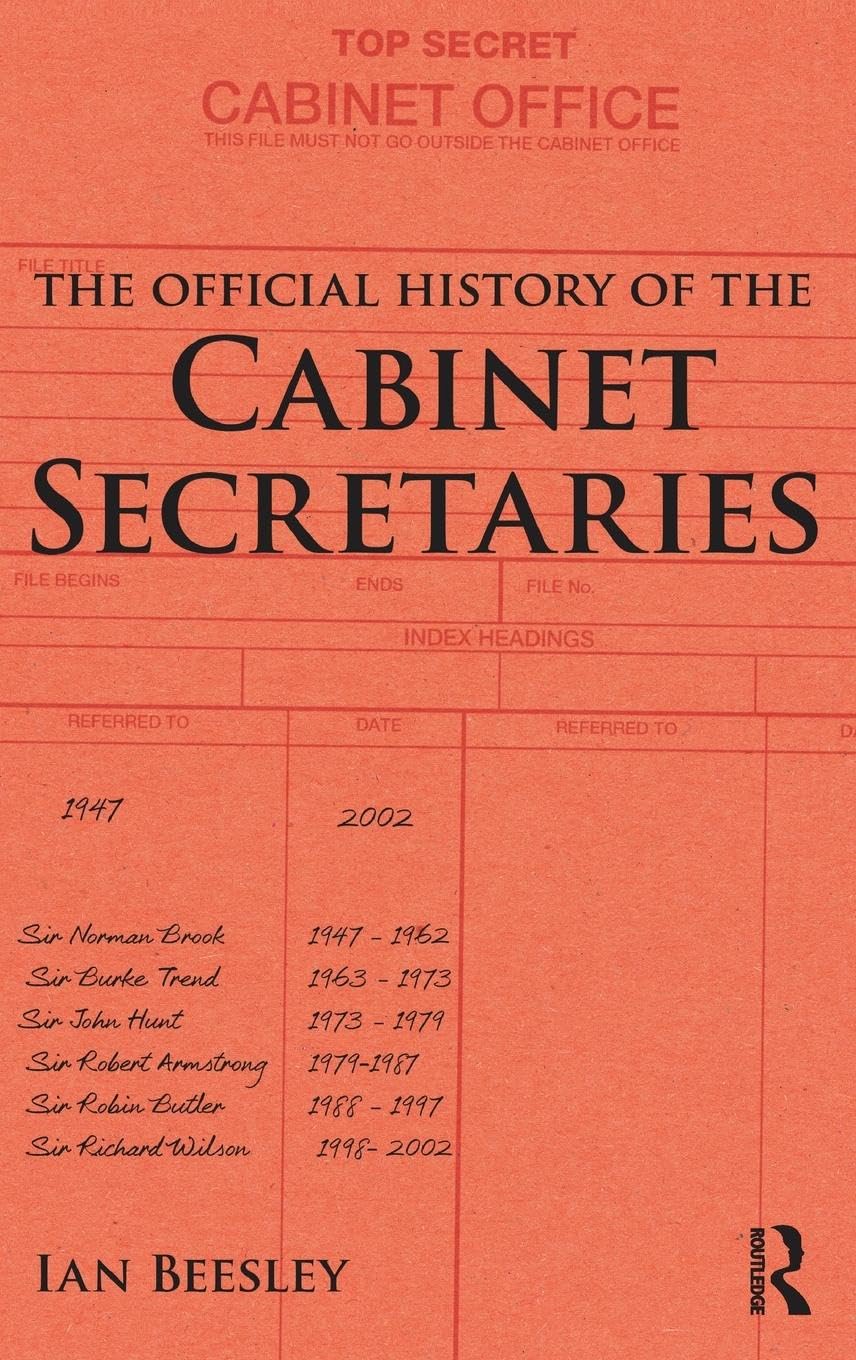 The Official History of the Cabinet Secretaries (Government Official History)