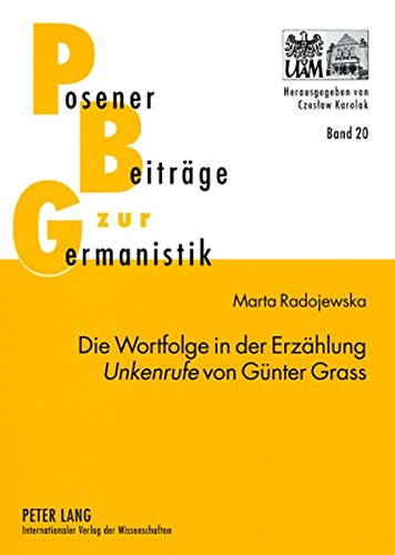 Die Wortfolge in der Erzählung «Unkenrufe» von Günter Grass (Posener Beiträge zur Germanistik)