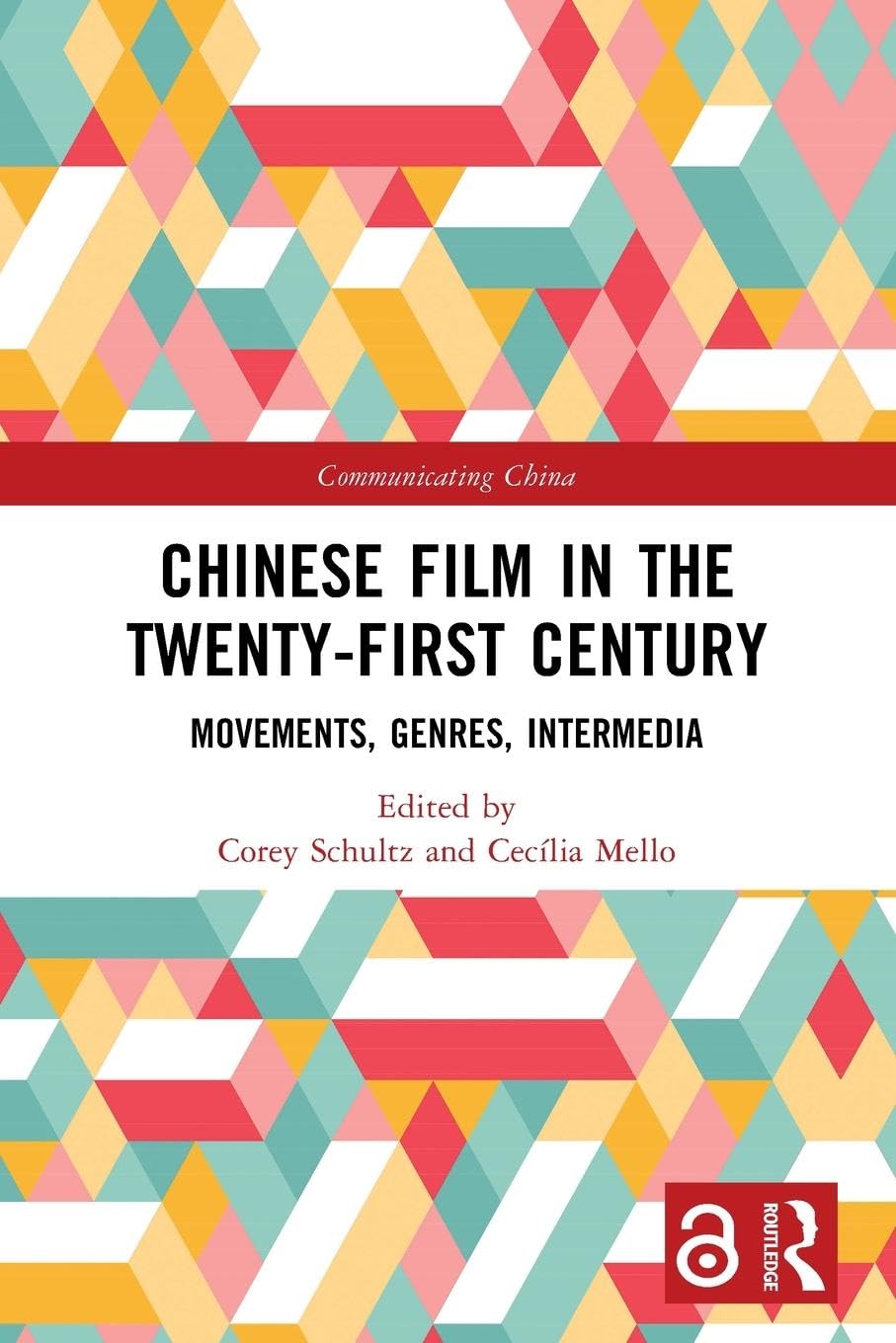 Chinese Film in the Twenty-First Century: Movements, Genres, Intermedia (Communicating China)