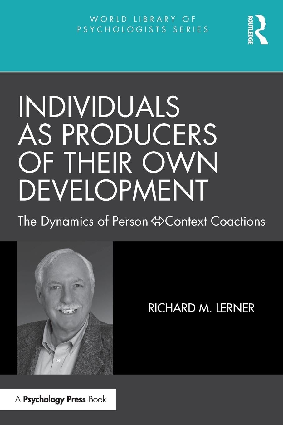 Individuals as Producers of Their Own Development: The Dynamics of Person-Context Coactions (World Library of Psychologists)