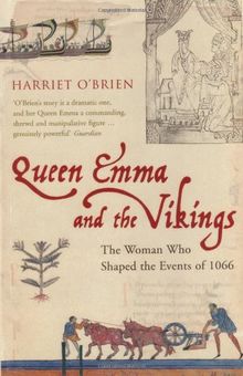 Queen Emma and the Vikings: The Woman Who Shaped the Events of 1066