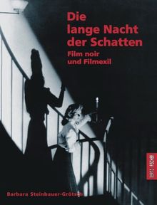 Die lange Nacht der Schatten. Film noir und Filmexil