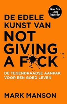 De edele kunst van not giving a fuck: de tegendraadse aanpak voor een goed leven