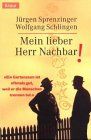 Mein lieber Herr Nachbar!: Ein Gartenzaun ist oftmals gut, weil er die Menschen trennen tut