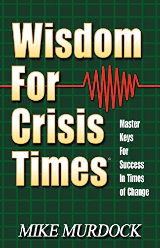 Mike Murdock Wisdom For Crisis Times, Master Keys For Success In Times Of Change