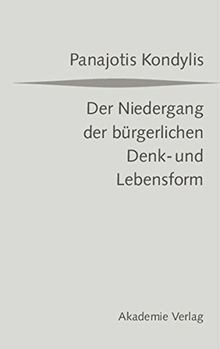 Der Niedergang der bürgerlichen Denk- und Lebensform: Die liberale Moderne und die massendemokratische Postmoderne